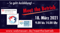 Meet the Betrieb 18. März 2021 9 Uhr bis 14 Uhr www.webmessen.de/meetthebetrieb